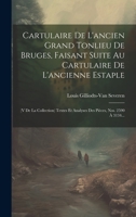 Cartulaire de l'Ancien Grand Tonlieu de Bruges, Faisant Suite Au Cartulaire de l'Ancienne Estaple: (v de la Collection) Textes Et Analyses Des Pi�ces, Nos. 2590 � 3134... 1274410967 Book Cover