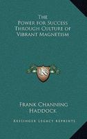 The Power for Success Through Culture of Vibrant Magnetism 1162637048 Book Cover