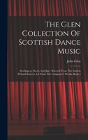 The Glen Collection Of Scottish Dance Music: Strathspeys, Reels, And Jigs: Selected From The Earliest Printed Sources, Or From The Composer's Works, Book 2 1015819222 Book Cover