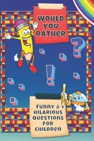 Would You Rather: Hillarious and Interactive questions, silly scenarios and challenging choices perfect for Kids that Whole Family Will Love! - For Girls and Boys- 6" by 9" - 100 pages. B08R6MTCL1 Book Cover