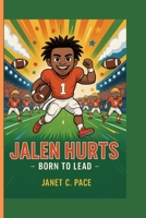 JALEN HURTS: Born to Lead B0FPCW3SWF Book Cover