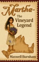 Martha - The Vineyard Legend: A Historical Fiction Inspired by Martha's Vineyard B0GR4BMMXF Book Cover