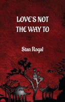 Love's Not the Way to 1926956389 Book Cover