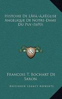Histoire De L'Eglise Angelique De Notre-Dame Du Puy (1693) 1166061434 Book Cover