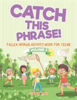 Catch This Phrase! - Fallen Words Activity Book for Teens Volume 3 154193525X Book Cover