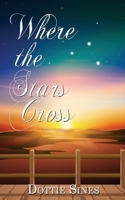 Where the Stars Cross 1509257373 Book Cover