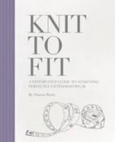 Knit to Fit: A Step-by-Step Guide to Achieving Perfectly Fitted Knitwear 0956785174 Book Cover