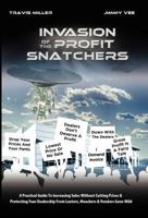 Invasion of the Profit Snatchers: A Practical Guide to Increasing Sales Without Cutting Prices & Protecting Your Dealership from Looters, Moochers & Vendors Gone Wild 0985478209 Book Cover