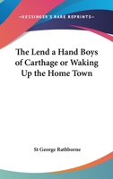 LEND-A-HAND BOYS OF CARTHAGE or Waking Up the Home Town 1162771410 Book Cover