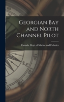 Georgian Bay and North Channel Pilot [microform] 1013773438 Book Cover