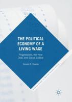 The Political Economy of a Living Wage: Progressives, the New Deal, and Social Justice 3319324721 Book Cover