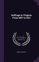 Suffrage in Virginia from 1867 to 1913 1376608731 Book Cover
