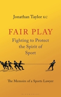 Fighting To Protect The Spirit Of Sport: The Memoirs Of A Sports Lawyer 1526535238 Book Cover