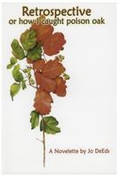Retrospective or How I caught poison oak 1534839089 Book Cover