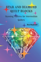 STAR AND DIAMOND QUILT BLOCKS: Stunning Patterns for Intermediate Quilters B0FRMJHV2M Book Cover