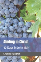 Abiding in Christ: 40 Days in John 15:1-11 1535007745 Book Cover