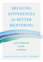 Bridging Differences for Better Mentoring: Lean Forward, Learn, Leverage 1523085894 Book Cover