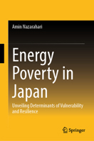 Energy Poverty in Japan: Unveiling Determinants of Vulnerability and Resilience 9819626722 Book Cover