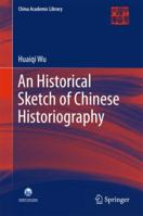 An Historical Sketch of Chinese Historiography 3662562529 Book Cover