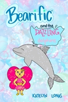 Bearific® and the Dazzling Dolphins 1955013055 Book Cover