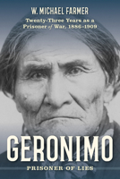 Prisoner of Lies: Geronimo's Twenty-Three Years in Captivity, 1886-1909 1493042009 Book Cover