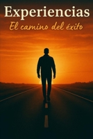 Experiencias: El camino del Éxito (Spanish Edition) B0F3P992LD Book Cover
