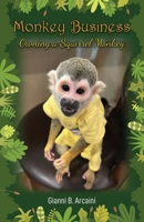 Monkey Business: Owning a Squirrel Monkey B0C2S7LMGZ Book Cover