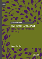 The Battle for the Past: How Politics Rewrites History 9819531918 Book Cover
