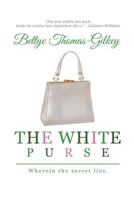 The White Purse: Wherein the Secret Lies 1535605936 Book Cover