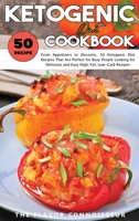 Ketogenic Diet Cookbook: From Appetizers to Desserts, 50 Ketogenic Diet Recipes That Are Perfect for Busy People Looking for Delicious and Easy High-Fat, Low-Carb Recipes 1803306580 Book Cover