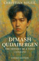Dimash Qudaibergen, The Odyssey of a Voice B0G52C2CTC Book Cover