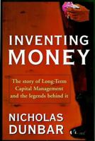 Inventing Money: The Story of Long-Term Capital Management and the Legends Behind It 0471498114 Book Cover