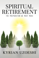 Spiritual Retirement: The Preparation We Must Make B0DS8MJD9R Book Cover