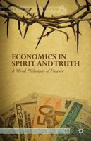 Economics in Spirit and Truth: A Moral Philosophy of Finance 1137475498 Book Cover