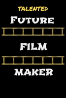 Future Filmmaker Talented : 9?6,120 Pages Blank Log Book for Movie Lover and Director 165095607X Book Cover