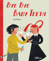 Bye Bye Baby Teeth: A Special Dental Case 3967048128 Book Cover