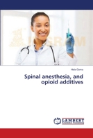 Spinal anesthesia, and opioid additives 3659550620 Book Cover