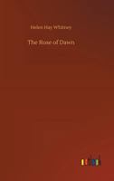 The Rose of Dawn: A Tale of the South Sea 1519275218 Book Cover