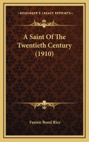 A Saint Of The Twentieth Century 1104599538 Book Cover