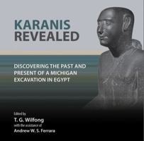 Karanis Revealed: Discovering the Past and Present of a Michigan Excavation in Egypt 0974187399 Book Cover