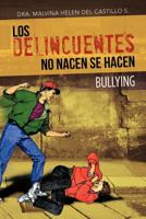 Los Delincuentes No Nacen Se Hacen: Bullying 1463336845 Book Cover