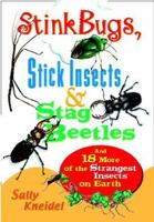 Stink Bugs, Stick Insects, and Stag Beetles: And 18 More of the Strangest Insects on Earth 047135712X Book Cover