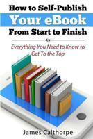How to Self-Publish Your eBook From Start to Finish 1489590498 Book Cover