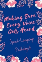 Making Sure Every Voice Gets Heard Speech-Language Pathologist: Speech Therapist Notebook - SLP Cute Gift for Notes - 6 x 9 ruled notebook 1671679113 Book Cover