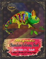 Reptile Chameleon Coloring Book: For Kids Or Adult A Unique Collection Of Coloring Pages B08QFL7HNN Book Cover