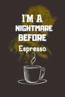 I'M A NIGHTMARE BEFORE Espresso: Ruled Notebook , Journal , Planner , 6"x9" Lined Pages,100 Pages 1695827937 Book Cover