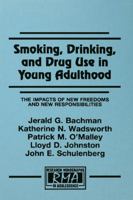 Smoking, Drinking, and Drug Use in Young Adulthood: The Impacts of New Freedoms and New Responsibilities (Research Monographs in Adolescence) 0805827323 Book Cover
