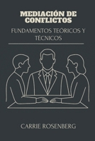 Mediación De Conflictos: Fundamentos Teóricos Y Técnicos (Mediación de Conflictos: Teoría, Técnica y Práctica Interdisciplinaria) (Spanish Edition) B0F9VPL6VK Book Cover