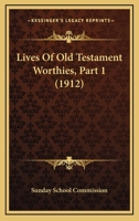 Lives Of Old Testament Worthies, Part 1 110424828X Book Cover