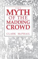 The Myth of the Madding Crowd (Social Institutions & Social Change) 0202303756 Book Cover